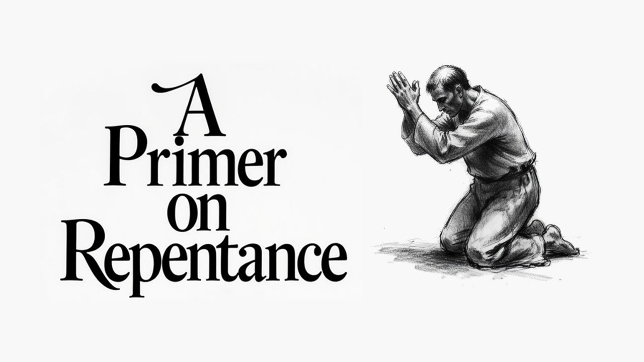 A Primer on Repentance (Part 6)